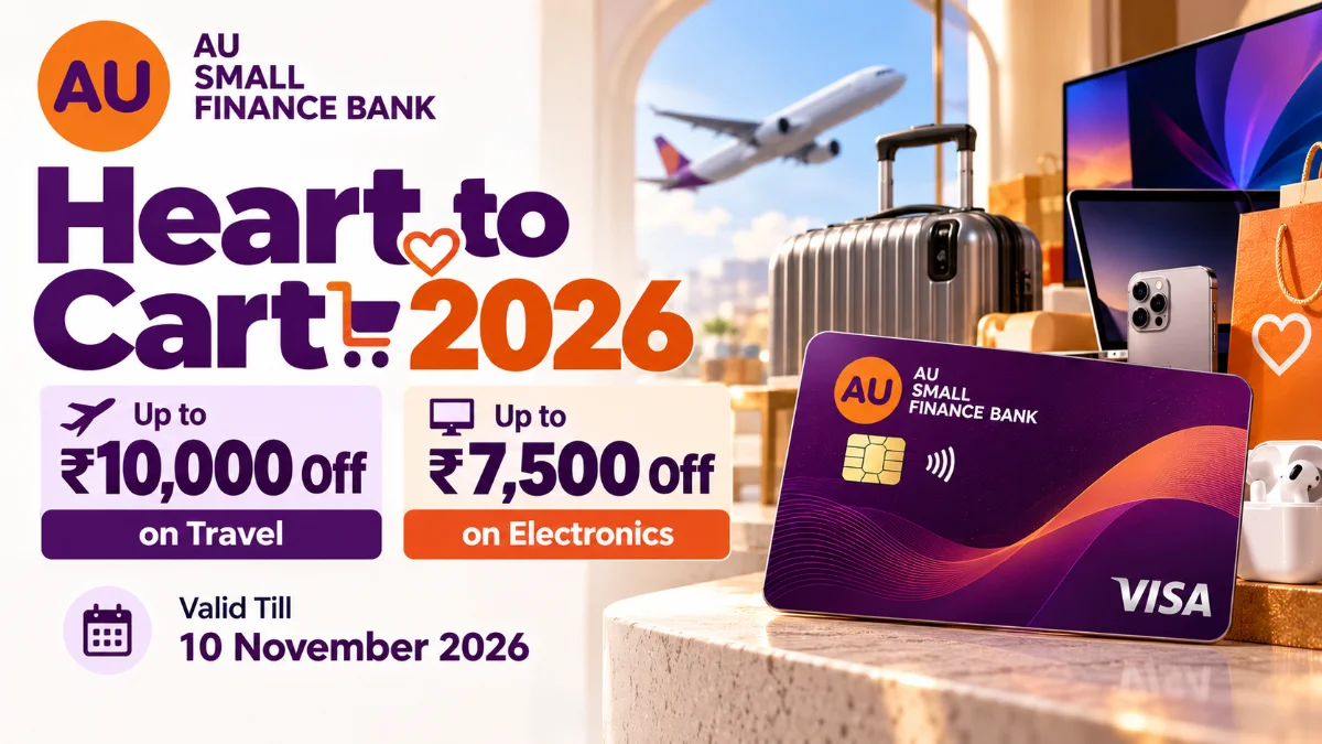 AU Heart to Cart 2026: Up to Rs 10,000 Off on Travel, Rs 7,500 on Electronics, Till 10 November